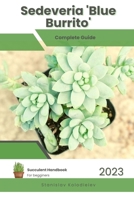 Sedeveria 'Blue Burrito': Succulent Handbook: Complete Guide to Growing Succulent Plant B0CDK5N8Q7 Book Cover