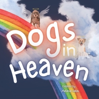 Dogs In Heaven: Children's Book about Pet Loss, Helping Families Celebrate Memories of a Pet 1954648464 Book Cover