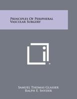 Principles of Peripheral Vascular Surgery 1258304627 Book Cover