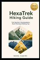 HexaTrek Hiking Guide: Trail Sections, Accommodation, Route Planning & Walking Tips B0H96R7RQN Book Cover