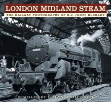 London Midland Steam: The Railway Photographs of R.J. (Ron) Buckley 0750987960 Book Cover