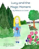 Lucy and the Magic Moment 1535165235 Book Cover