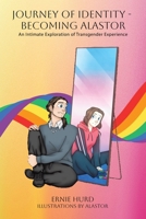 Journey of Identity - Becoming Alastor: An Intimate Exploration of Transgender Experience 1834186315 Book Cover