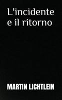 L'incidente e il ritorno 1982995335 Book Cover