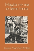 Mayita no me quieras tanto B083XX3QPZ Book Cover