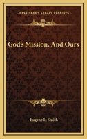 God's Mission, And Ours 0548452253 Book Cover