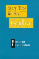 Every Time We Say Goodbye 1564742008 Book Cover