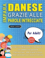IMPARA DANESE GRAZIE ALLE PAROLE INTRECCIATE - PER ADULTI - Scopri Come Migliorare Il Tuo Vocabolario Con 2000 Crucipuzzle e Pratica a Casa - 100 ... e Libretto Di Attività B08PJ1LFRK Book Cover