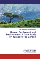 Human Settlement and Environment: A Case Study on Tarapore Tea Garden 6139829062 Book Cover