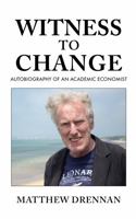 Witness to Change: Autobiography of an Academic Economist 0578399709 Book Cover