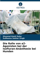 Die Rolle von a2-Agonisten bei der Isofluran-Anästhesie bei Hunden (German Edition) 6202422963 Book Cover