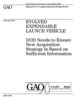 Evolved Expendable Launch Vehicle: Dod Needs to Ensure New Acquisition Strategy Is Based on Sufficient Information 1974501302 Book Cover