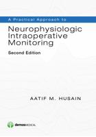 A Practical Approach to Neurophysiologic Intraoperative Monitoring 1933864095 Book Cover