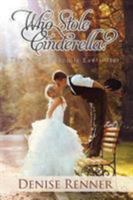 Who Stole Cinderella?: The Art of 'Happily Ever After' 0990324729 Book Cover