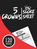 5 Crowns Score Sheets: Large Record Keeper Book for Five Crowns Card Game Score Keeping 1661948979 Book Cover