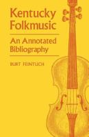 Kentucky Folkmusic: An Annotated Bibliography 0813152445 Book Cover