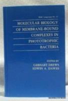 Molecular Biology of Membrane-Bound Complexes in Phototrophic Bacteria (Fems Symposium, No 53) (F E M S Symposium) 1475708955 Book Cover