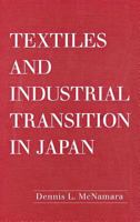 Textiles and Industrial Transition in Japan 080143100X Book Cover