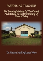 Pastors As Teachers: The Teaching Ministry of the Church and Its Role in the Strengthening of Church Today 1734748192 Book Cover