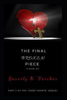 The Final Broken Piece, A Novel: Part 3 of the Good Hearts Series 0359634079 Book Cover