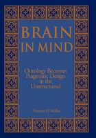 Brain in Mind: Ontology Becomes Pragmatic Design in the Unstructured 1450200958 Book Cover