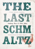 The Last Schmaltz: A Very Serious Cookbook 0147530032 Book Cover