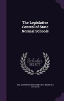The Legislative Control of State Normal Schools 111527872X Book Cover