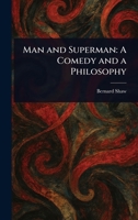 Man and Superman: A Comedy and a Philosophy 1023126338 Book Cover