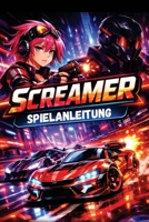 SCREAMER SPIELANLEITUNG: Schalte jeden Trick, jede Strategie und jeden versteckten Sammelobjekt frei von Anfängertipps bis hin zu Experten-Renntechniken (German Edition) B0GV98R14Y Book Cover