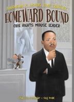 Homeward Bound:: Civil Rights Mouse Leader 1616419628 Book Cover