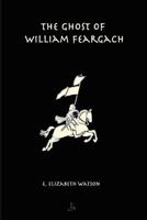 The Ghost of William Feargach 0557833736 Book Cover