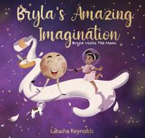 Bryla's Amazing Imagination: Bryla Visits the Moon 1736738208 Book Cover