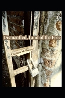 Dismantled, Land Of The Free. B08B39QPHD Book Cover