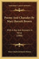 Poems And Charades By Mary Barrett Brown: With A Key And Answers In Verse 1120676762 Book Cover