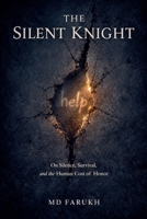 The Silent Knight: On Silence, Survival, and the Human Cost of Honor B0GH674NPB Book Cover