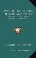 The Lives of the Bishops of Bath and Wells 1166627772 Book Cover