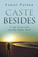 Caste Besides: I Am Fraction Of The Same God 164803621X Book Cover