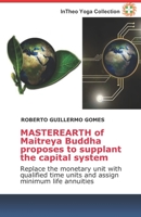 MASTEREARTH of Maitreya Buddha proposes to supplant the capital system: Replace the monetary unit with qualified time units and assign minimum life annuities B09TDSWWNC Book Cover