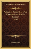 Plaisantes Recherches D'Un Homme Grave Sur Un Farceur (1856) 1160227853 Book Cover