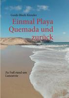 Einmal Playa Quemada und zurück: Zu Fuß rund um Lanzarote 3842362110 Book Cover