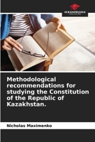 Methodological recommendations for studying the Constitution of the Republic of Kazakhstan. 6205285606 Book Cover