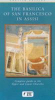 The Basilica of San Francesco in Assisi: A Complete Guide to the Upper & Lower Churches 8872044472 Book Cover