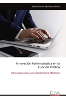 Innovación Administrativa en la Función Pública: Estrategias para una Gobernanza Moderna (Spanish Edition) 9999349285 Book Cover