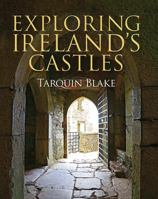 Exploring Ireland's Castles 1848893264 Book Cover