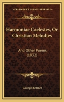 Harmoniae Caelestes, Or Christian Melodies: And Other Poems 112019878X Book Cover