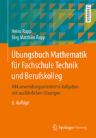?bungsbuch Mathematik F?r Fachschule Technik und Berufskolleg : 444 Anwendungsorientierte Aufgaben Mit Ausf?hrlichen L?sungen 365831107X Book Cover