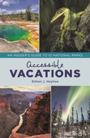 Accessible Vacations: An Insider's Guide to 10 National Parks 1538128675 Book Cover