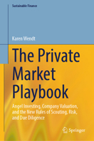 The Private Market Playbook: Angel Investing, Company Valuation, and the New Rules of Scouting, Risk, and Due Diligence (Sustainable Finance) 3032390346 Book Cover