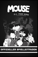 MOUSE: P.I FOR HIRE OFFIZIELLER SPIELLEITFADEN: Der vollständige Strategieleitfaden mit klaren visuellen Illustrationen, ... um jede Mission zu meistern (German Edition) B0GYFLQF8R Book Cover