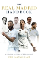 The Real Madrid Handbook: A Concise History of Real Madrid 9394924620 Book Cover